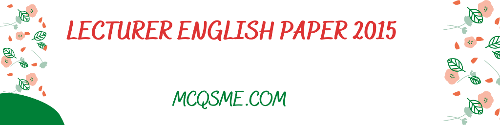 Lecturer English Paper 2015 mcqs