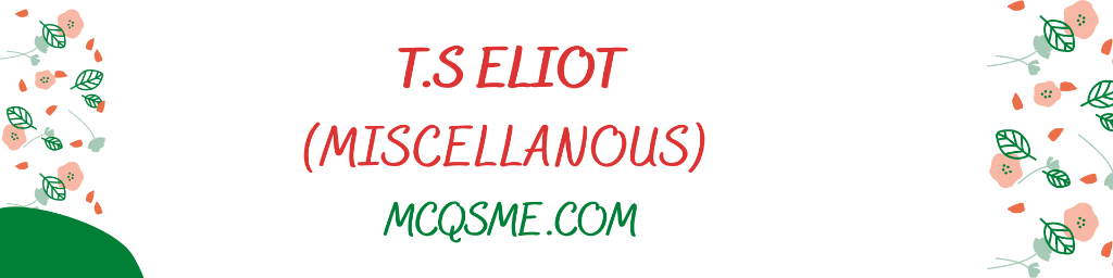 T.S Eliot Miscellaneous