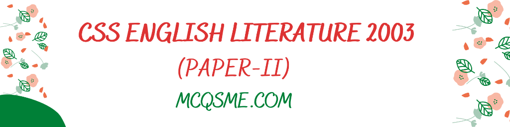 CSS English Literature 2003 Paper-II mcqs
