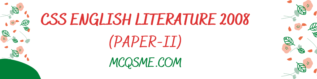 CSS English Literature 2008 Paper-II mcqs