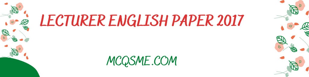 Lecturer English Paper 2017 mcqs