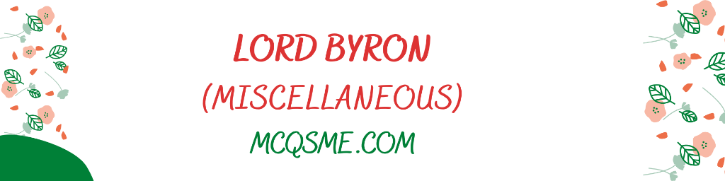 Lord Byron Miscellaneous mcqs